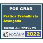 Pós Grad (6 meses) Prática TRABALHISTA AVANÇADA – Turma Jun 2022 (DAMÁSIO 2022) Pós Graduação